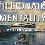 Millionaire Mentality: Vision in Action…
